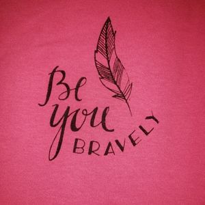 Pink Be You Bravely Positive Message Tshirt
